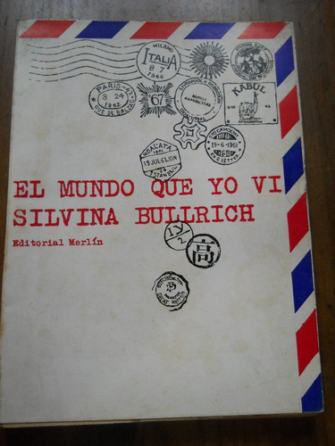 El Mundo Que Yo Vi. Silvina Bullrich.