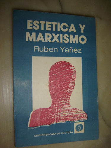 Estetica Y Marxismo, Por Ruben Yañez. Casa De Cultura 1985