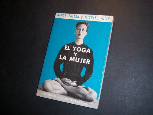 El Yoga Y La Mujer . Nancy Phelan . Michjael Volin