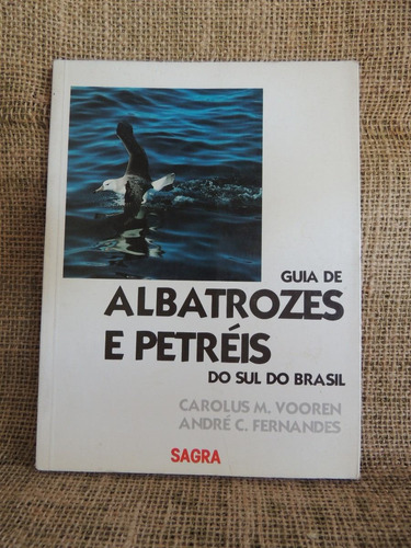 Guia Albatrozes E Petréis Do Sul Do Brasil Vooren Fernandes