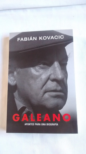 Imagen 1 de 5 de Galeano Apuntes Para Una Biografia  Fabian Kovacic Vergara