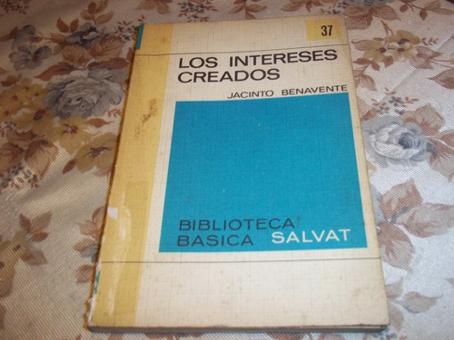 Los Intereses Creados - Jacinto Benavente - Salvat Nro. 37