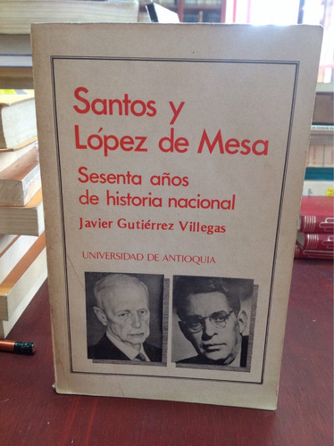 Santos Y López De Mesa - 60 Años De Historia Nacional