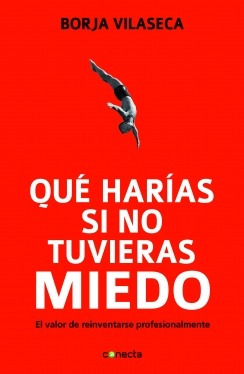 Que Harias Si No Tuvieras Miedo-borja Vilaseca- Libro Nuevo