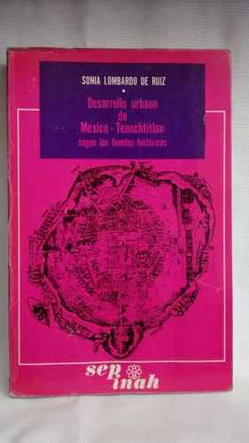 Desarrollo Urbano De Mexico-tenochtitlan. Sonia Lombardo