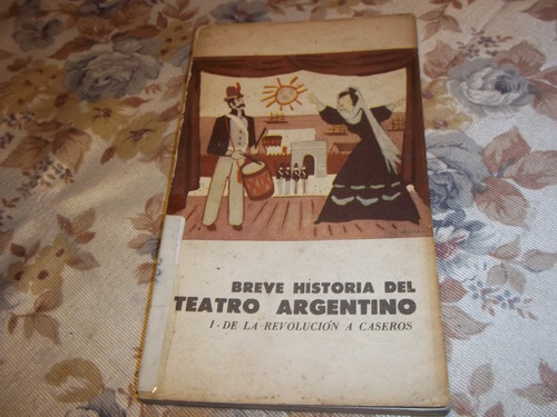 Breve Historia Del Teatro Argentino  La Revolucion A Caseros