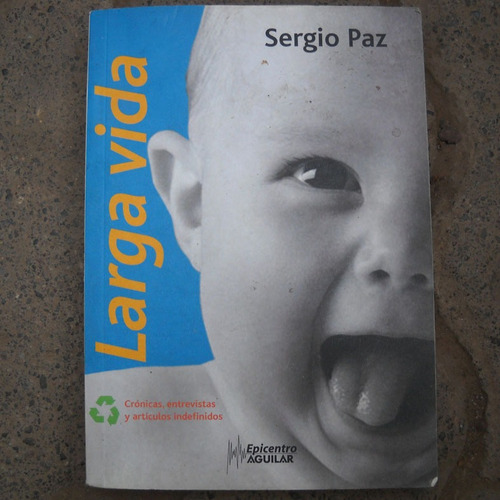 Larga Vida, Sergio Paz, Ed. Epicentro Aguilar