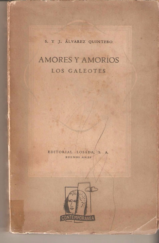 Amores Y Amoríos. Los Galeotes De S. Y J. Álvarez Quintero