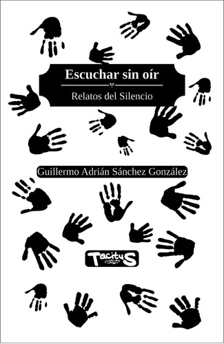 Libro  Escuchar Sin Oír  (relatos Del Silencio)