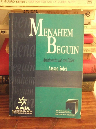 Menahem Beguin   -   Anatomia De Un Lider - Sasson Sofer