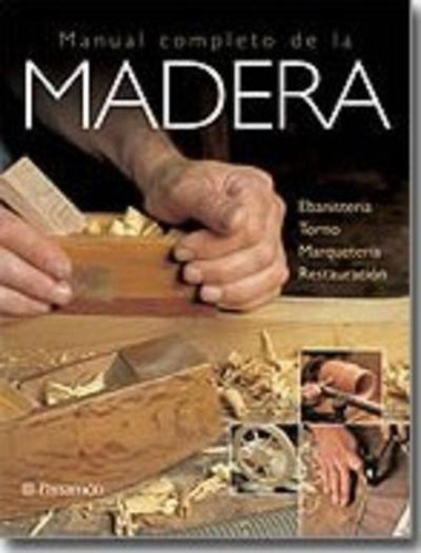 Libro: Manual Completo De La Madera - Editorial Parramon