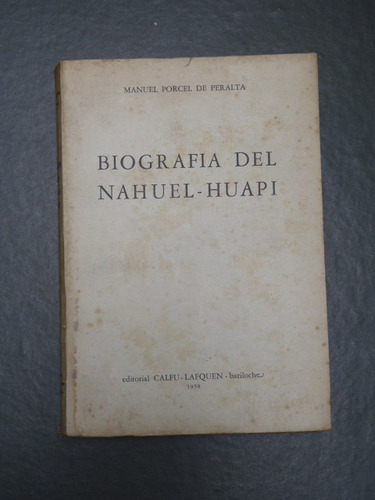 Porcel De Peralta, M. Biografía Del Nahuel Huapi. 1958