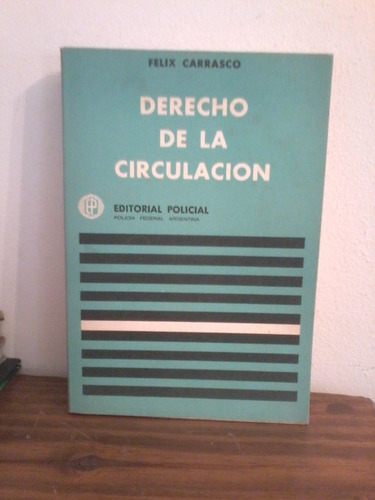 Derecho De La Circulacion Felix Carrasco  Editorial Policial