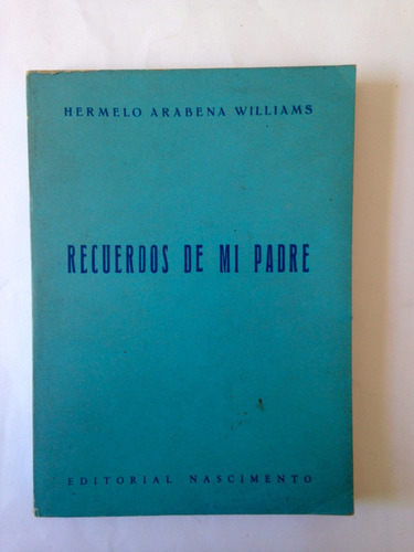 Recuerdos De Mi Padre. Hermelo Arabena Williams.