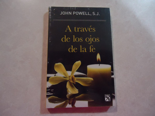 A Través De Los Ojos De La Fe  Autor: John Powell