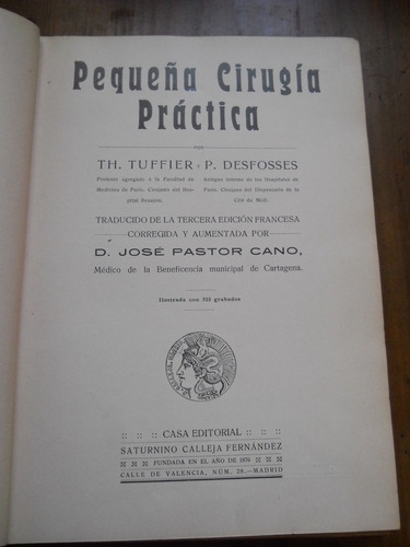 Pequeña Cirugia Practica. Th. Tuffier Y P. Desfosses.