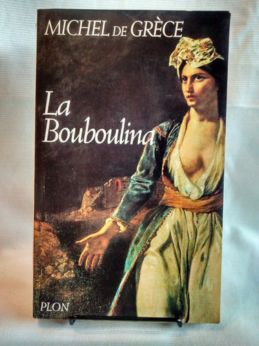 La Bouboulina Michel De Grece Libraire Plon 1993 Frances 