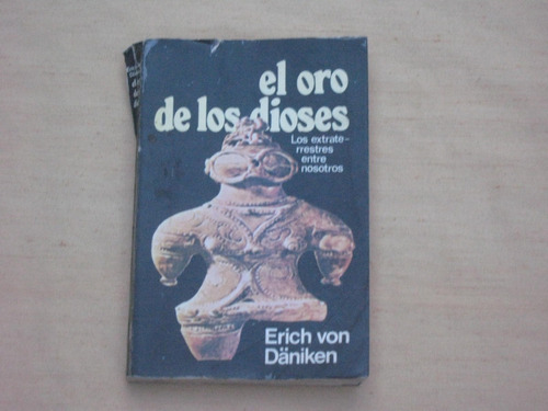 Erich Von Daniken, El Oro De Los Dioses. Los Extraterrestres