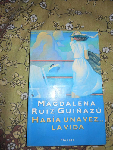 *   Magdalena Ruiz Guiñazu  - Habia Una Vez ...la Vida