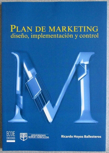Plan De Marketing: Diseño, Implementación Y Control - Ecoe