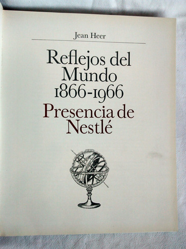 Reflejos Mundo 1866 / 1966. Presencia De Nestlé. Jean Heer