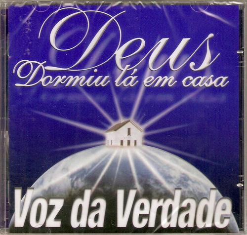 Cd Voz Da Verdade - Deus Dormiu Lá Em Casa 