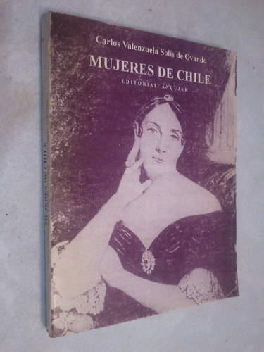 Mujeres De Chile. Carlos Valenzuela Solís De Ovando