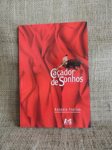 Livro Caçador De Sonhos Antonio Freitas 2002 Editora Age