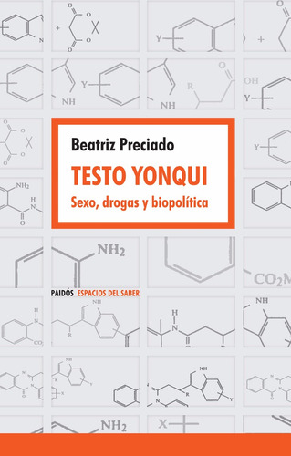 Testo Yonqui  Sexo, Drogas Y Biopolítica  Paul B. Preciado