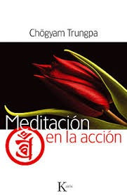 Meditación En La Acción - Chogyam Trungpa - Ed. Kairos