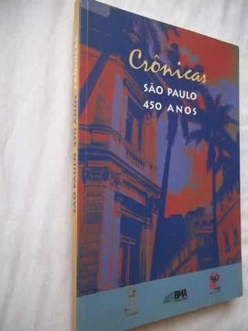 Livro - Crônicas - São Paulo 450 Anos - Literatura Nacional