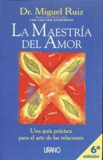 La Maestría Del Amor Dr. Miguel Ruiz