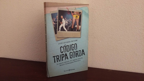 Codigo Tripa Gorda - Jose Eduardo Moreno * Impecable Planeta