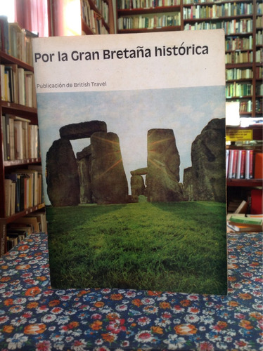 Por La Gran Bretaña Histórica. Guía Turística