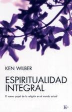 Espiritualidad Integral - Ken Wilber - Ed. Kairos