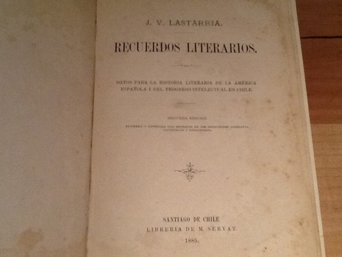 Recuerdos Literarios - José Victorino Lastarria - 1885