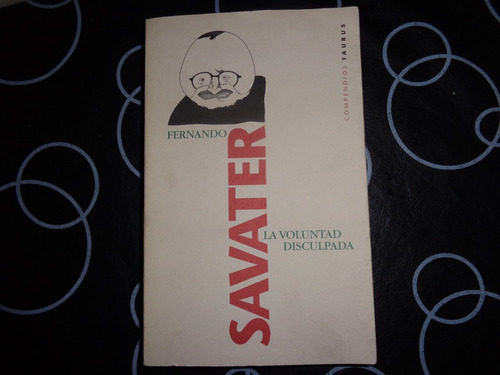 La Voluntad Disculpada, Fernando Savater