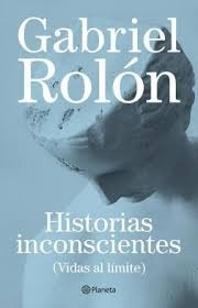 Historias Inconscientes - Gabriel Rolon - Planeta