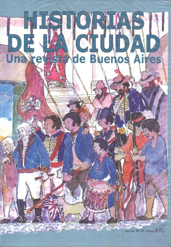 Revista Historias De La Ciudad 37 - Las Invasiones Inglesas