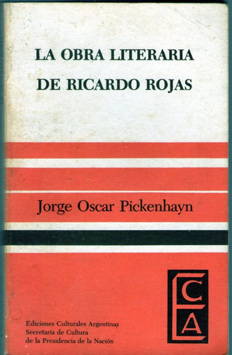 La Obra Literaria De Ricardo Rojas Jorge Oscar Pickenhayn