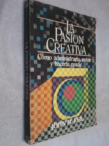 La Pasión Creativa - John M. Keil