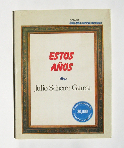 Julio Scherer Garcia Estos Años Libro Mexicano 1995