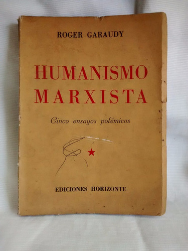 Humanismo Marxista Ensayos Polemicos Roger Garaudy Horizonte