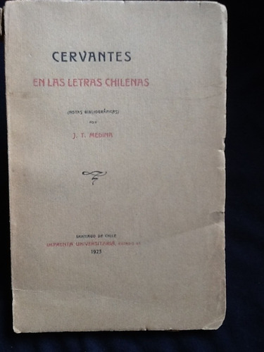 Cervantes En Las Letras Chilenas - José Toribio Medina -1923