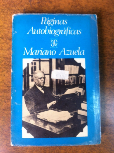 Paginas Autobiograficas/ Mariano Azuela