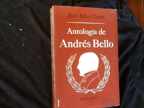 Antología De Andrés Bello - Raúl Silva Castro - 1965