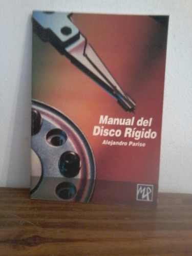 Manual Del Disco Rigido  -  Alejandro Parise --  Magazine