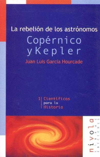 Libro: La Rebelión De Los Astrónomos Copérnico Y Kepler