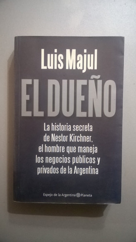 El Dueño - Néstor Kirchner - Luis Majul