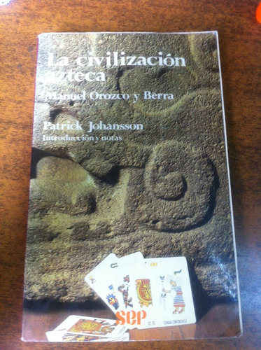 La Civilizacion Azteca / Manuel Orozco Y Bera